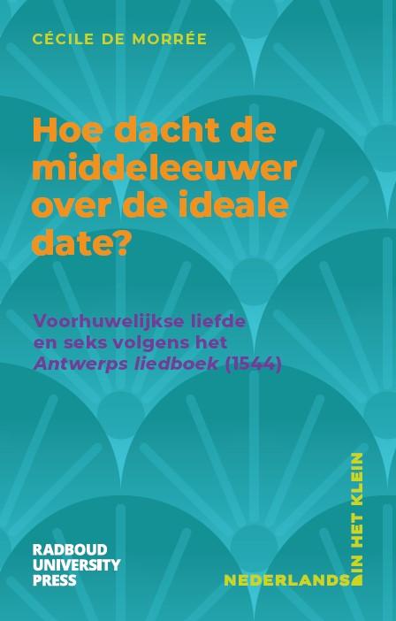COMING SOON: Hoe dacht de middeleeuwer over de ideale date? Voorhuwelijkse liefde en seks volgens het Antwerps liedboek (1544)